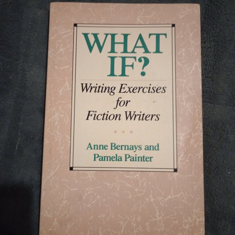 What If? Writing Exercises for Fiction Writers