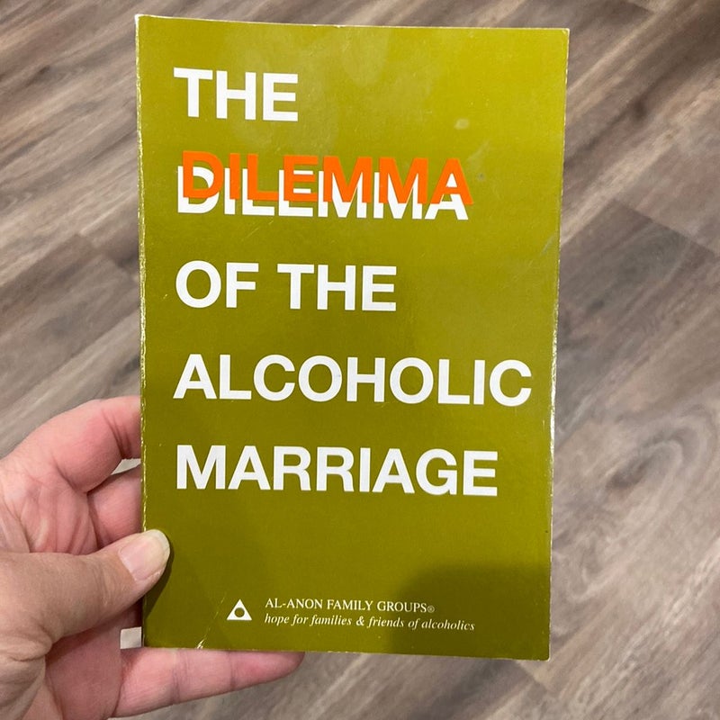 The Dilemma of the Alcoholic Marriage