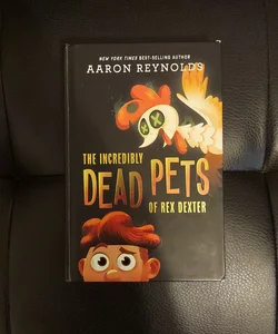 The Incredibly Dead Pets of Rex Dexter