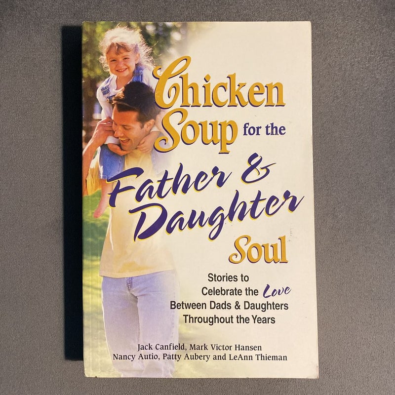 Chicken Soup for the Father and Daughter Soul