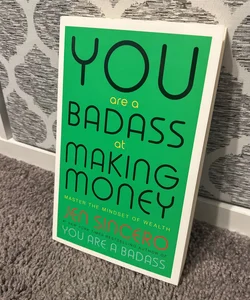 You Are a Badass at Making Money Master the Mindset of Wealth