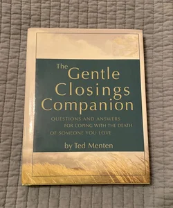 The Gentle Closings Companion