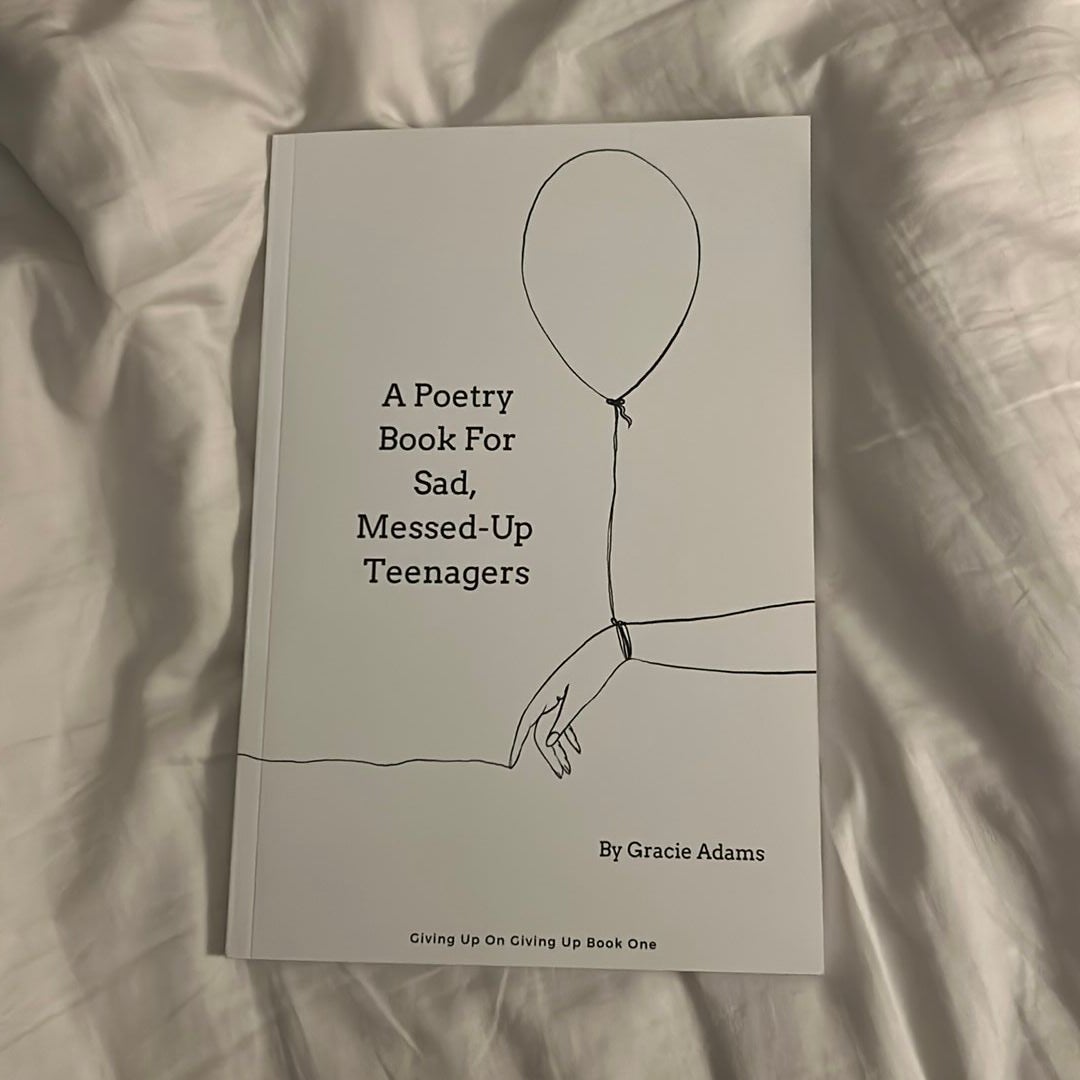 A Poetry Book for Sad, Messed-Up Teenagers