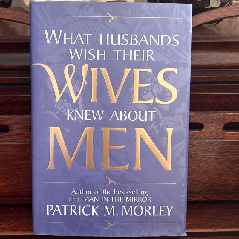 What Husbands Wish Their Wives Knew about Men