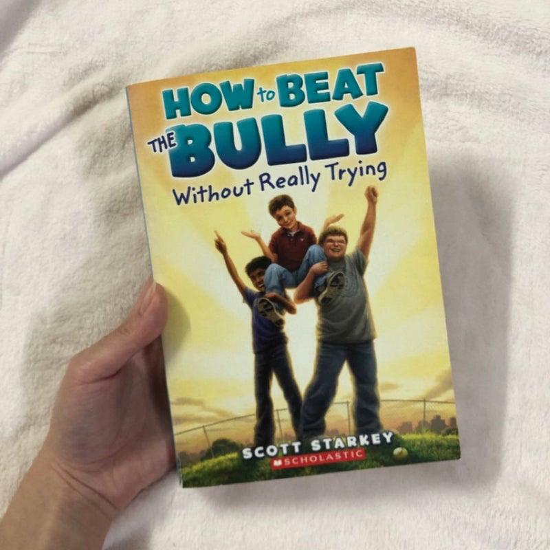 How to Beat The Bully Without Really Trying