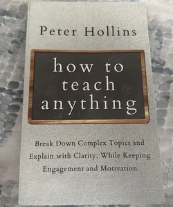 How to teach anything 