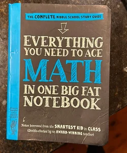 Everything You Need to Ace Math in One Big Fat Notebook