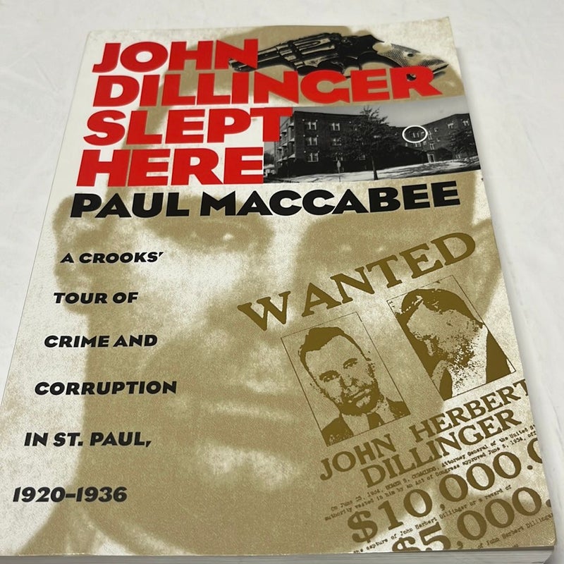 John Dillinger Slept Here by  Paul Maccabee SIGNED Crime Corruption St. Paul MN