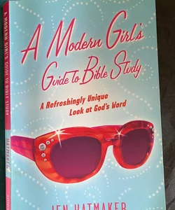 A Modern Girl's Guide to Bible Study