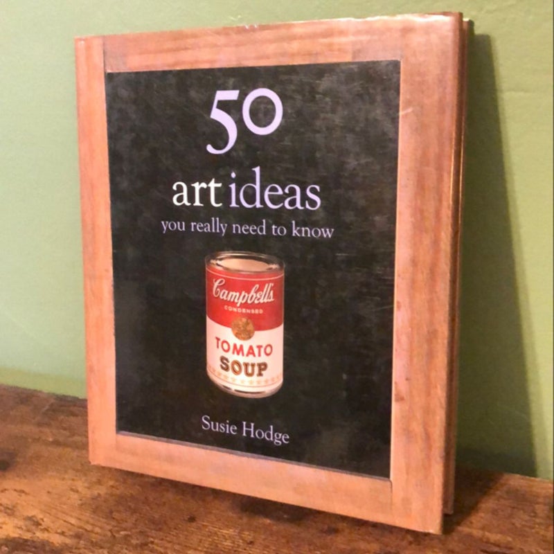 50 Art Ideas You Really Need to Know