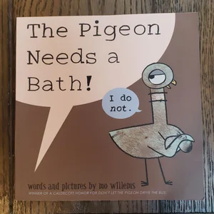 The Pigeon Needs a Bath! (Pigeon Series)