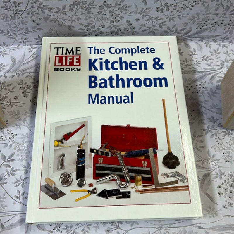 The Complete Kitchen and Bathroom Manual