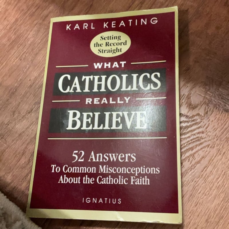 What Catholics Really Believe