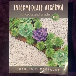 Intermediate Algebra: Concepts & Graphs
