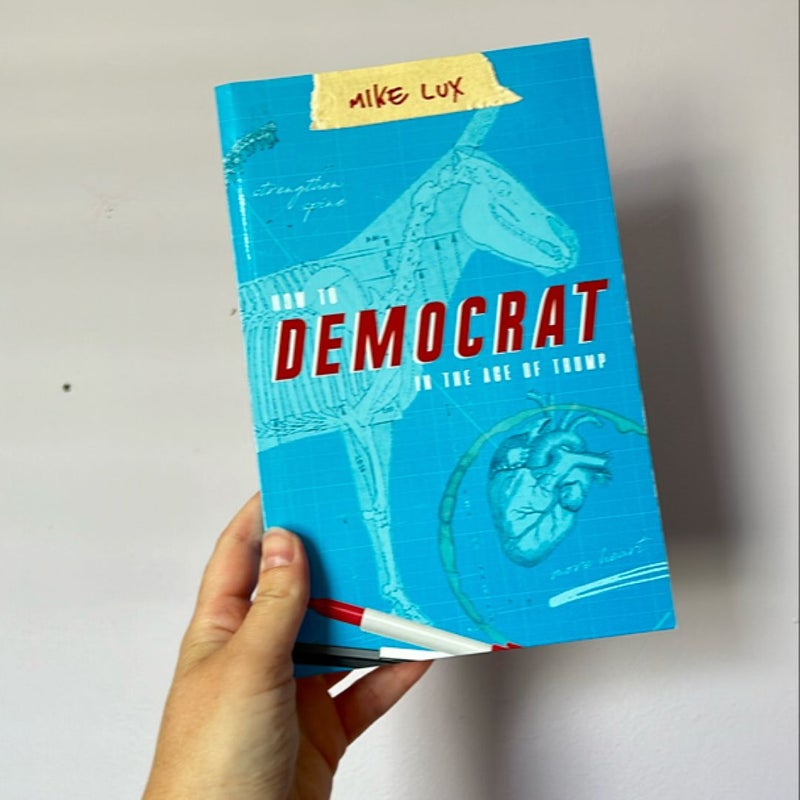 How to Democrat in the Age of Trump