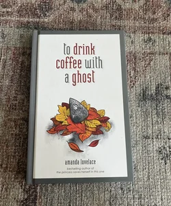 To Drink Coffee with a Ghost