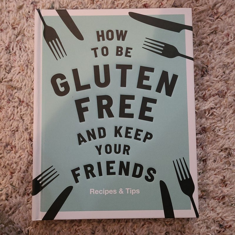 How to Be Gluten-Free and Keep Your Friends