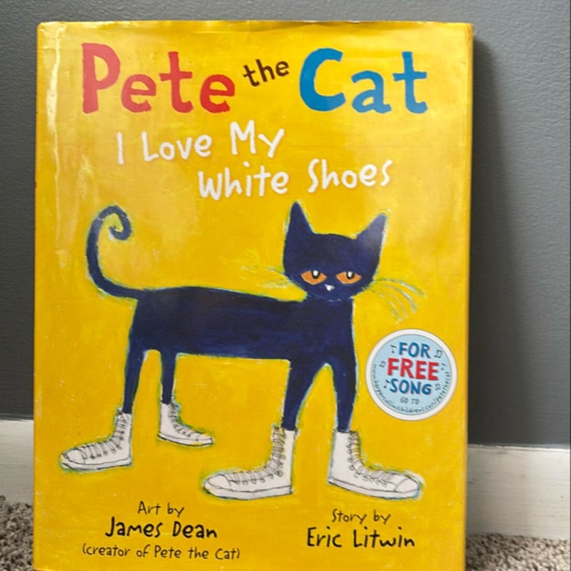 Pete the Cat: I Love My White Shoes