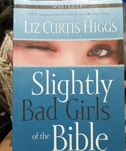 Slightly Bad Girls of the Bible Workbook