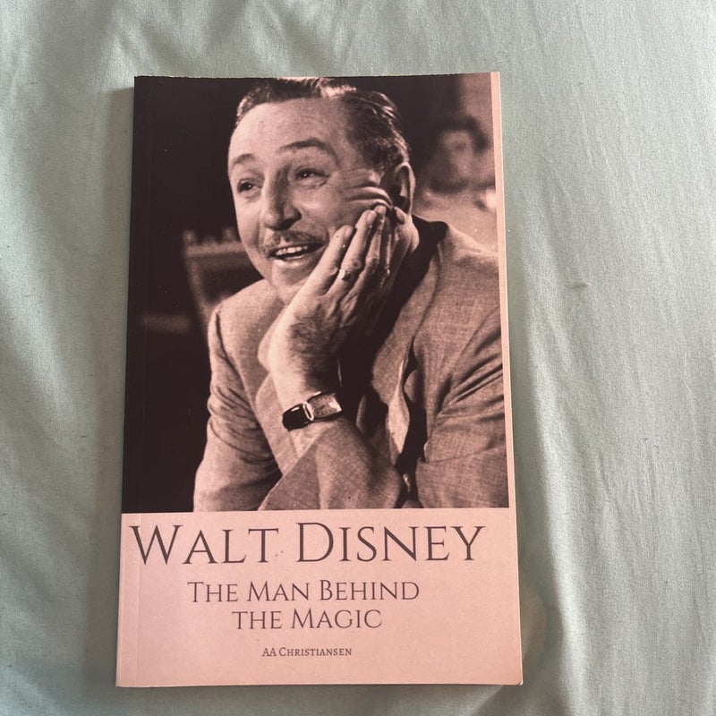WALT DISNEY: the Man Behind the Magic