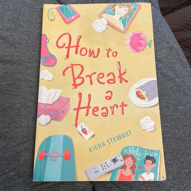 How to Break a Heart