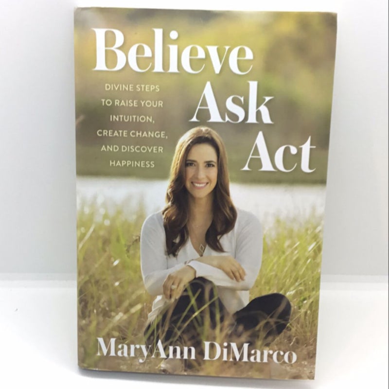 Believe, Ask, Act