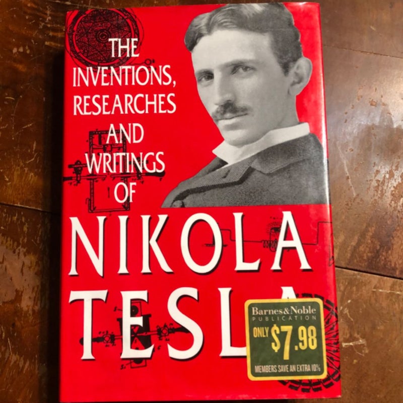 The Inventions, Researches and Writings of Nikola Tesla