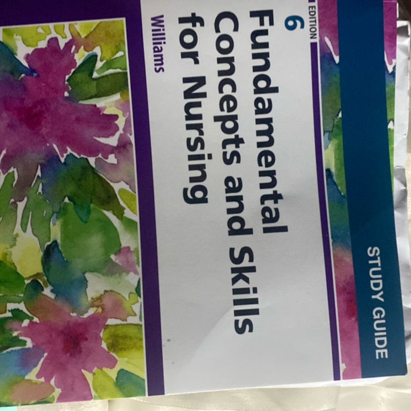 Study Guide for Fundamental Concepts and Skills for Nursing