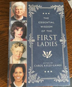 The Essential Wisdom of the First Ladies