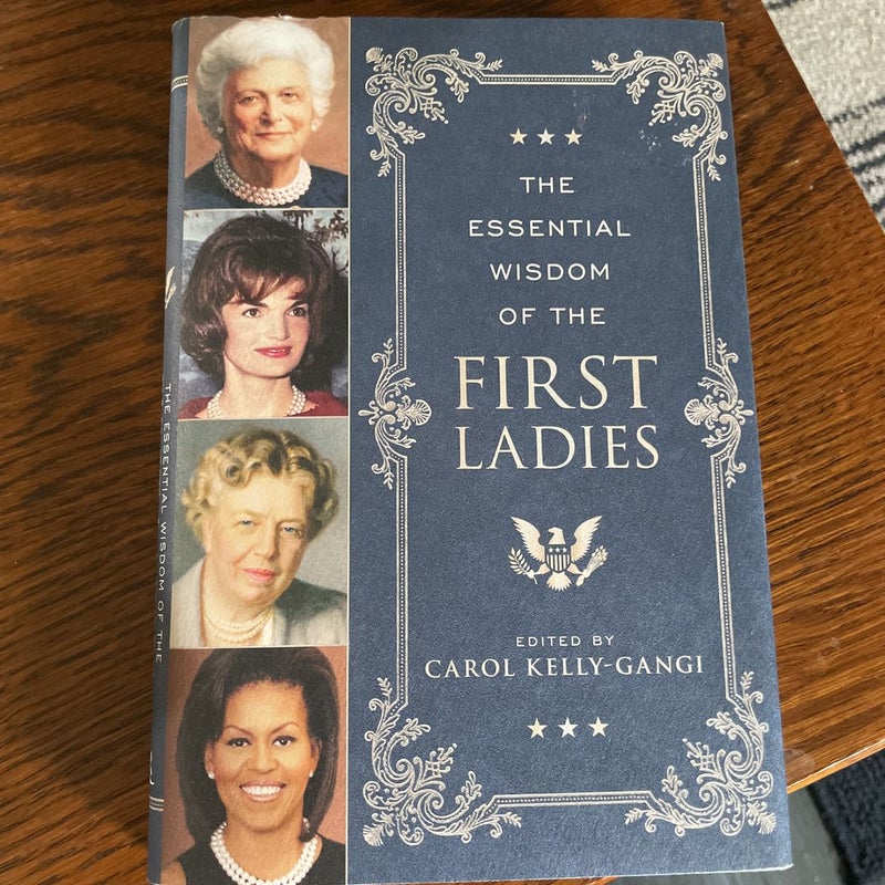The Essential Wisdom of the First Ladies