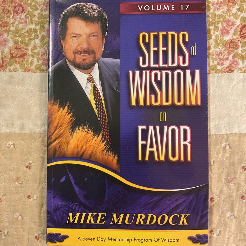 Seeds of Wisdom on Favor Vol. 17)