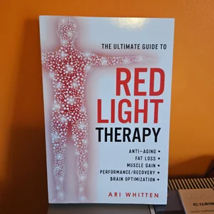 The Ultimate Guide to Red Light Therapy