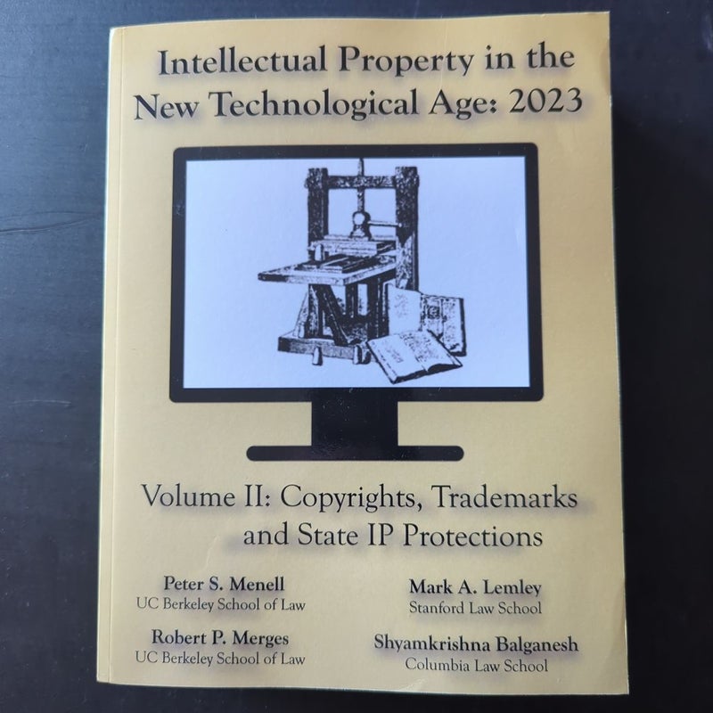 Intellectual Property in the New Technological Age 2023 Vol. II Copyrights, Trademarks and State IP Protections