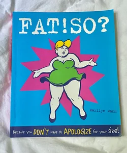Fat! So?