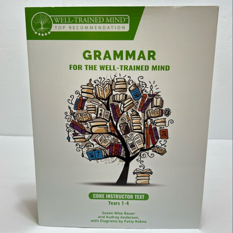 Grammar for the Well-Trained Mind: Core Instructor Text, Years 1-4