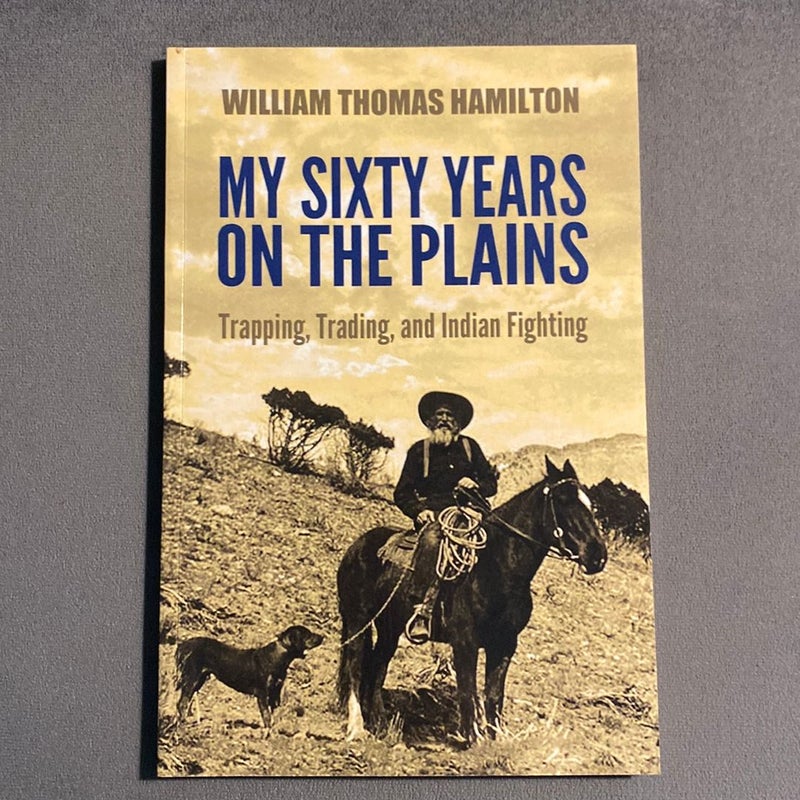 My Sixty Years on the Plains