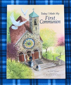 Today I Made My First Communion