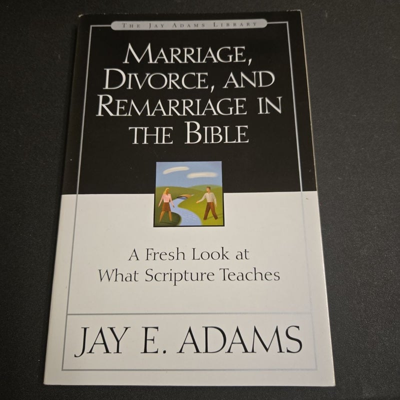 Marriage, Divorce, and Remarriage in the Bible