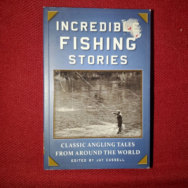 Incredible Fishing Stories