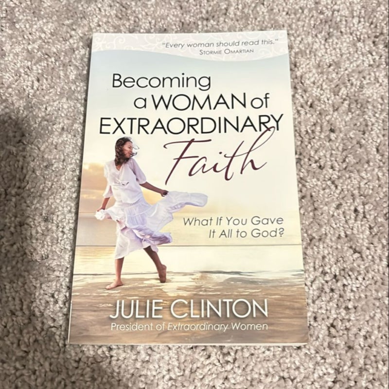 Becoming a Woman of Extraordinary Faith