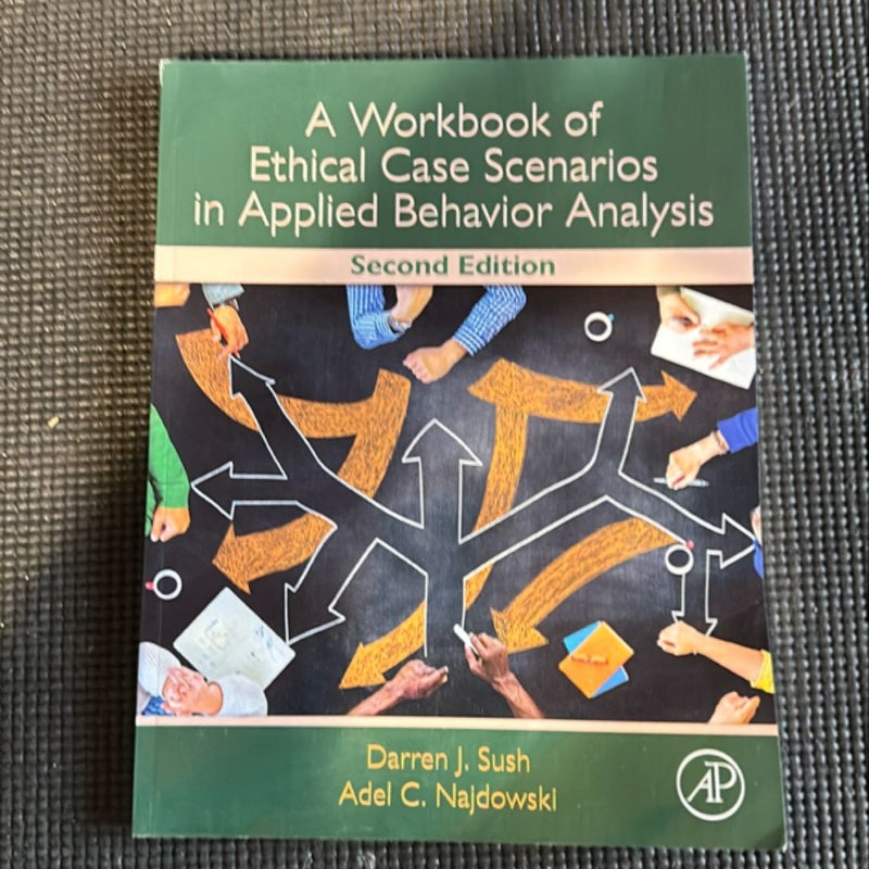 A Workbook of Ethical Case Scenarios in Applied Behavior Analysis