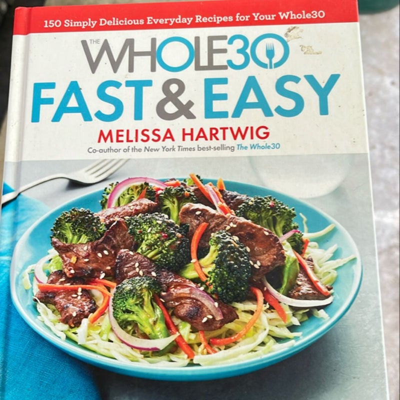 The Whole30 Fast and Easy Cookbook