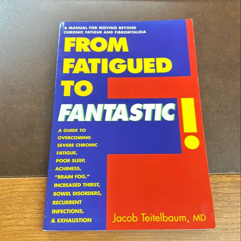 From Fatigued to Fantastic!