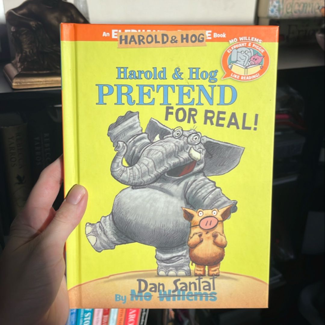 Harold and Hog Pretend for Real! (Elephant and Piggie Like Reading!)