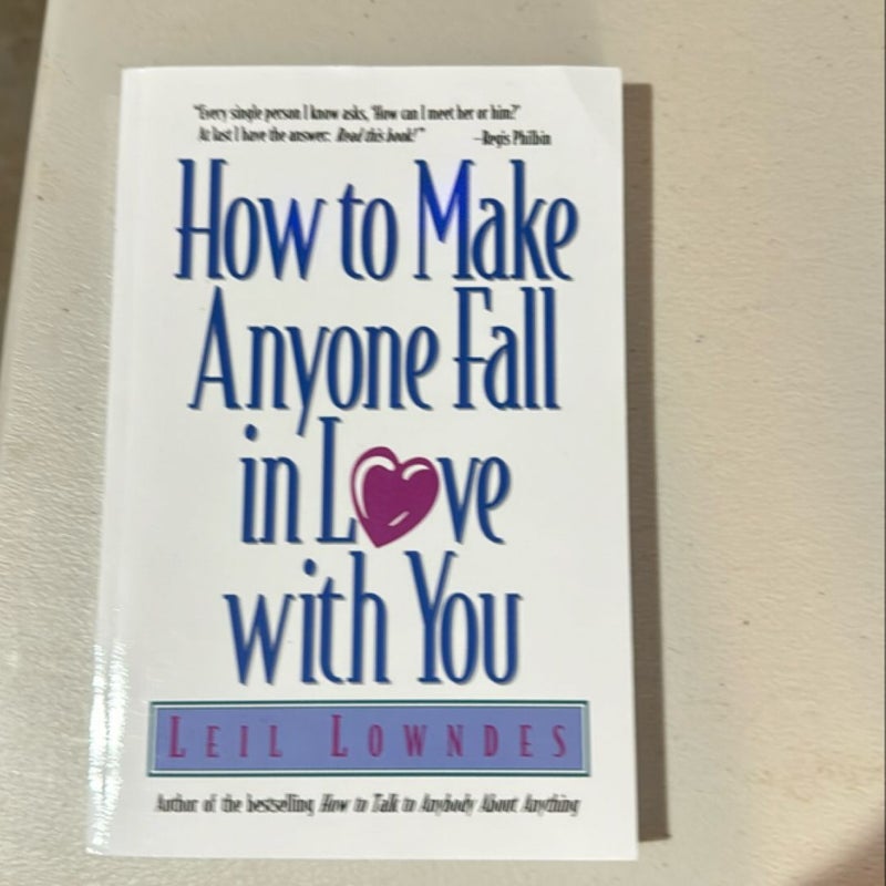 How to Make Anyone Fall in Love with You