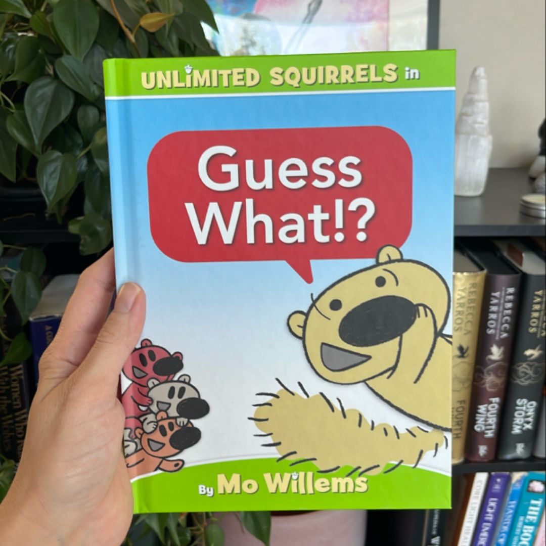 Guess What!?-An Unlimited Squirrels Book