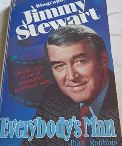 A biography of Jimmy Stewart Everyone's Man by Jhan Robbins