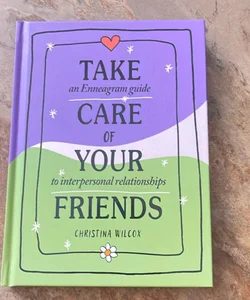 Take Care of Your Friends