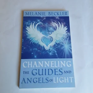 Channeling the Guides and Angels of Light