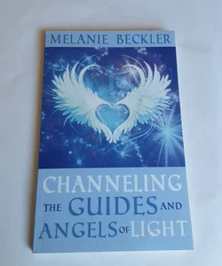 Channeling the Guides and Angels of Light